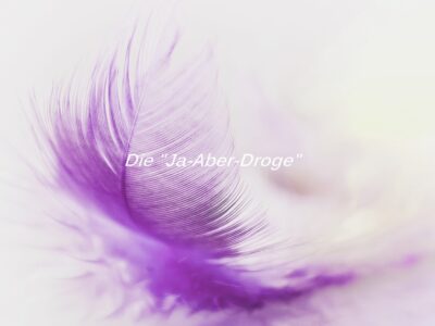 Die-Ja-aber-Droge