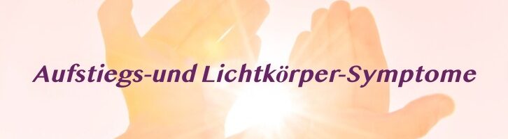 Aufstiegss-Lichtkörper-Symptome