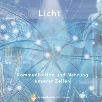 Licht, LichtKummunikation und Nahrung unserer Zellen
