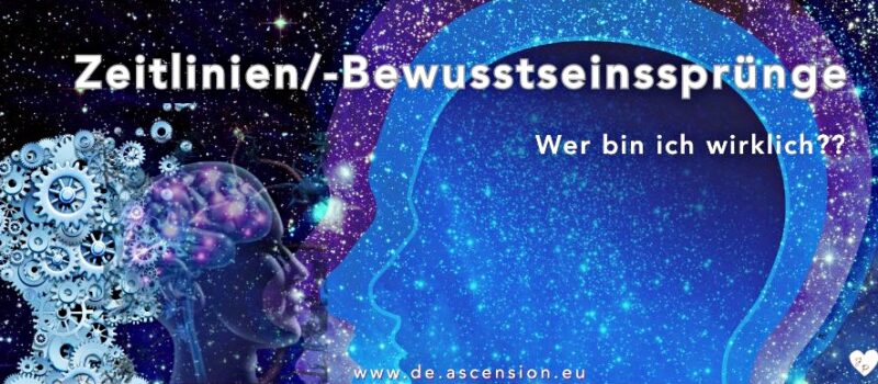 Ascension-Zeitlinen-Bewusstseinssprünge